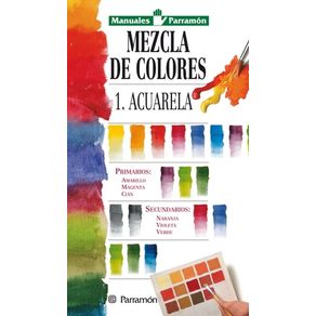 Manuales Parramón: Mezcla de colores: 1: Acuarela