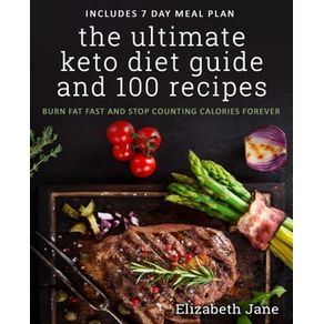 The Ultimate Keto Diet Guide & 100 Recipes