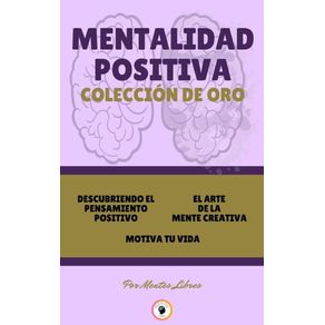 DESCUBRIENDO EL PENSAMIENTO POSITIVO - MOTIVA TU VIDA - EL ARTE DE LA MENTE CREATIVA (3 LIBROS)
