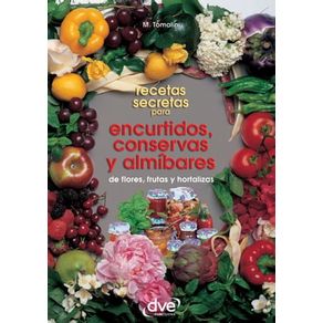 Recetas secretas para encurtidos, conservas y almíbares