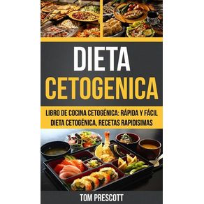 Dieta Cetogenica: Libro de cocina Cetogénica: rápida y fácil Dieta cetogénica, recetas rapidisimas por Tom Prescott