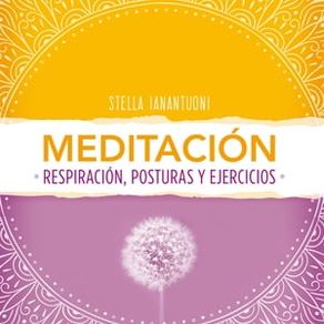 Meditación. Respiración, posturas y ejercicios