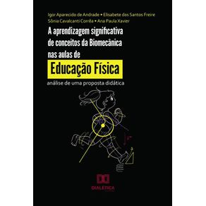 A aprendizagem significativa de conceitos da Biomecnica nas aulas de Educao Física