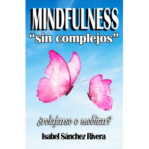 Mindfulness sin Complejos ¿Relajarse o meditar?