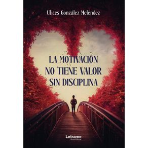 La motivación no tiene valor sin disciplina