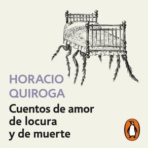 CUENTOS DE AMOR DE LOCURA Y DE MUERTE