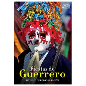 Fiestas de Guerrero. Rituales de reconciliación