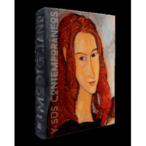 EL PARIS DE MODIGLIANI Y SUS CONTEMPORANEOS