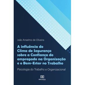A influncia do Clima de Segurana sobre a Confiana do empregado na Organizao e o Bem-Estar no Trabalho