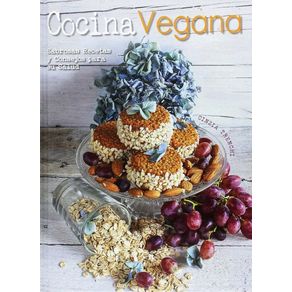 Cocina vegana: Sabrosas recetas y consejos para su salud