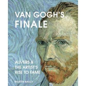 Van Gogh finale: auvers and the artist