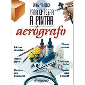 PARA EMPEZAR A PINTAR: AEROGRAFO