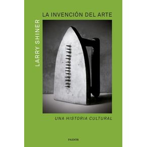 LA INVENCION DEL ARTE: UNA HISTORIA CULTURAL