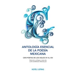 ANTOLOGIA ESENCIAL DE LA POESIA MEXICANA