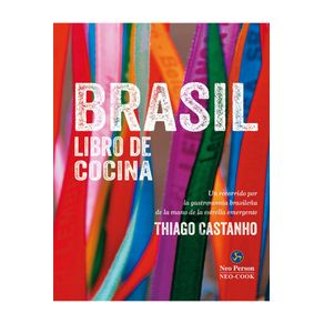BRASIL: LIBRO DE COCINA. UN RECORRIDO POR LA GASTRONOMIA BRASILEÑA DE LA MANO DE LA ESTRELLA EMERGEN