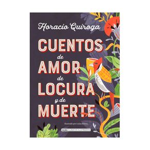 CUENTOS DE AMOR DE LOCURA Y DE MUERTE