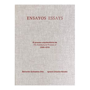 ENSAYOS/ESSAYS: EL PROCESO ARQUITECTONICO DE THE ARCHITECTURAL PROCESS OF 2008-2018 (EDICION BILINGU