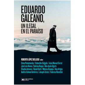 EDUARDO GALEANO, UN ILEGAL EN EL PARAISO