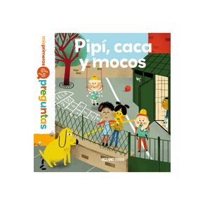 PIPI, CACA Y MOCOS