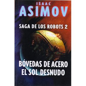 BOVEDAS DE ACERO: EL SOL DESNUDO: SAGA DE LOS ROBOTS 2
