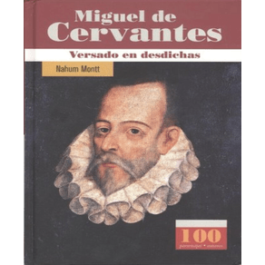 MIGUEL DE CERVANTES: VERSADO EN DESDICHAS