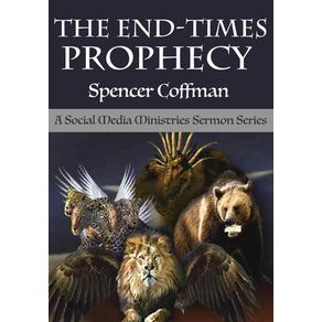 The End-Times Prophecy: A Social Media Ministries Sermon Series