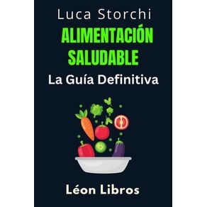 Alimentación Saludable: La Guía Definitiva
