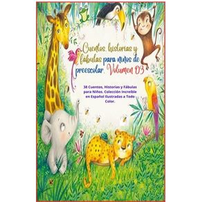 Cuentos, historias y fábulas para niños de preescolar. Volumen 03