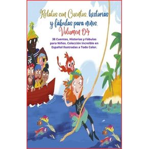 Relatos con Cuentos, historias y fábulas para niños. Volumen 04