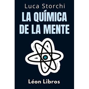 La Química De La Mente - ?Comprenda La Ciencia Detrás De La Salud Mental