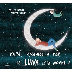 Papá ¿vamos a ver la luna esta noche?