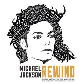 MICHAEL JACKSON: REWIND: THE LIFE AND LEGACY OF POP MUSIC S KING