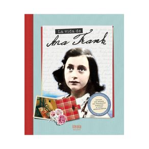 LA VIDA DE ANA FRANK - A PARTIR DE 8 AÑOS (2020-75 ANIVERSARIO FIN SEGUNDA GUERRA MUNDIAL)