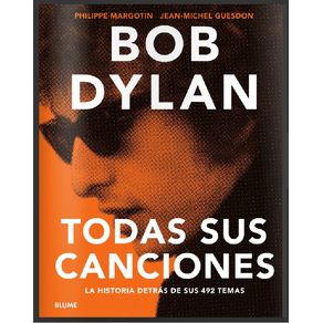 BOB DYLAN: TODAS SUS CANCIONES