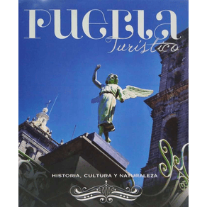 PUEBLA TURISTICO: HISTORIA, CULTURA Y NATURALEZA