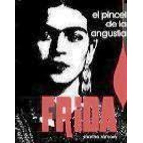 FRIDA: EL PINCEL DE LA ANGUSTIA