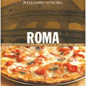 ROMA : RECETAS AUTENTICAS EN HOMENAJE A LA COCINA DEL MUNDO
