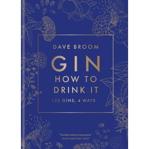 Gin: how to drink it: 125 gins, 4 ways