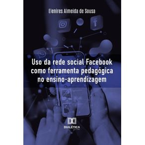 Uso Da Rede Social Facebook Como Ferramenta Pedagógica No Ensino-Aprendizagem