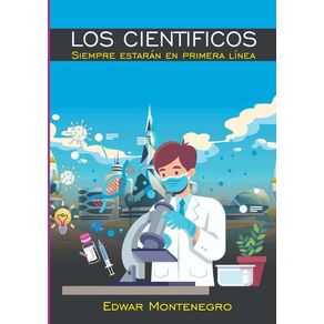 Los Cientificos Siempre Estarán En Primera Línea