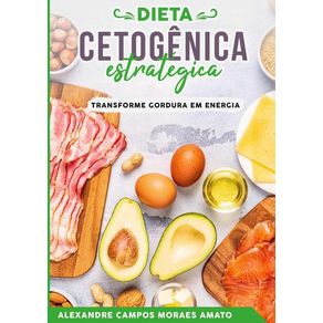 A Dieta Cetognica Estratégica