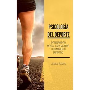 Psicología del deporte. Entrenamiento mental para mejorar tu rendimiento deportivo
