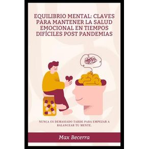 Equilibrio mental: Claves para mantener la salud emocional en tiempos difíciles Post Pandemias