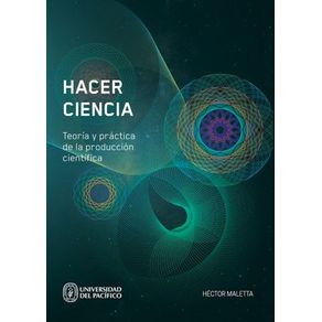 Hacer ciencia. Teoría y práctica de la producción científica