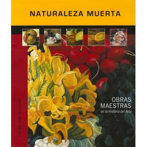 NATURALEZA MUERTA: OBRAS MAESTRAS DE LA HISTORIA DEL ARTE