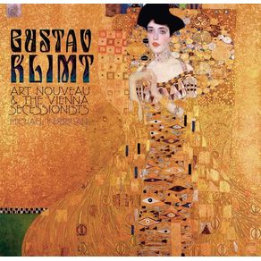 GUSTAV KLIMT: ART NOUVEAU AND THE VIENNA SECESSIONISTS