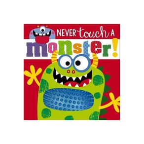 NEVER TOUCH A MONSTER (TOUCH AND FEEL)