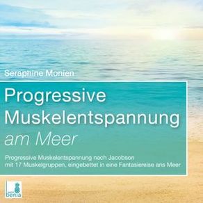 Progressive Muskelentspannung am Meer - Progressive Muskelentspannung nach Jacobson mit 17 Muskelgruppen (Ungekürzt)