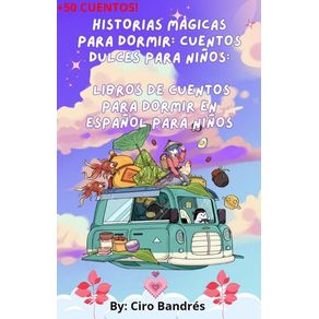 Historias Mágicas para Dormir: Cuentos Dulces para Niños: Libros De Cuentos Para Dormir En Español Para Niños