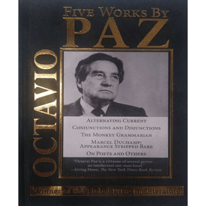 FIVE WORKS BY OCTAVIO PAZ: ALTERNATING CURRENT, CONJUNCTIONS AND DISJUNCTIONS, THE MONKEY GRAMMARIAN